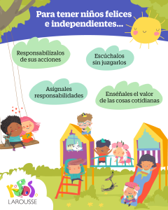 Para tener niños felices e independientes...